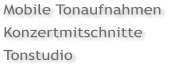 Mobile Tonaufnahmen Konzertmitschnitte Tonstudio